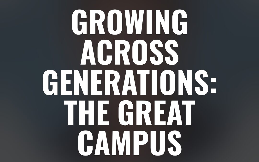 Growing Across Generations: The Great Campus